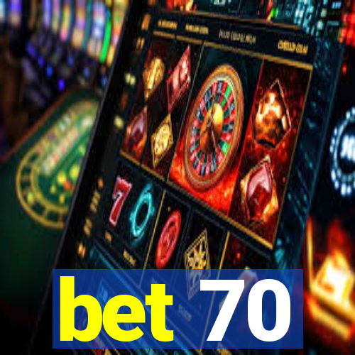 bet 70